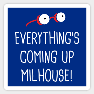 Everything's Coming Up Milhouse Sticker